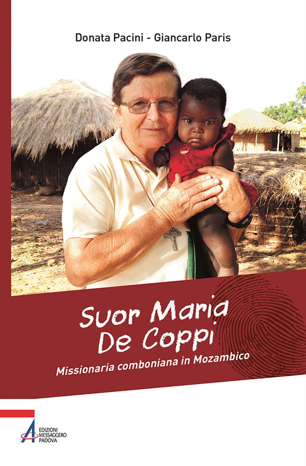 Libro Suor Maria De Coppi. Missionaria comboniana in Mozambico di Donata Pacini; Giancarlo Paris - ean 9788825058321 - EMP - Edizioni Messaggero Padova