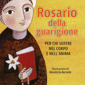 Libro Rosario della guarigione. Per chi soffre nel corpo e nell'anima di  - ean 9788825058642 - EMP - Edizioni Messaggero Padova