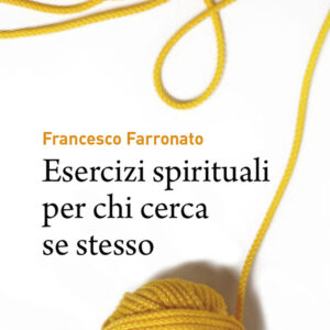 Libro Esercizi spirituali per chi cerca se stesso di Francesco Farronato - ean 9788825058680 - EMP - Edizioni Messaggero Padova