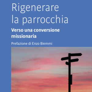 Libro Rigenerare la parrocchia. Verso una conversione missionaria di  - ean 9788825058741 - EMP - Edizioni Messaggero Padova