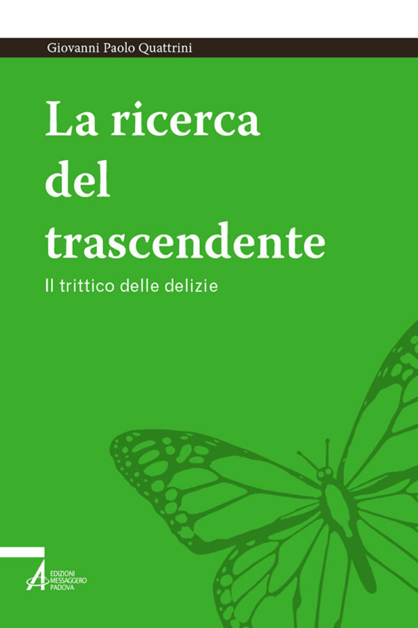 Libro ricerca del trascendente. Il trittico delle delizie di Giovanni Paolo Quattrini - ean 9788825058796 - EMP - Edizioni Messaggero Padova