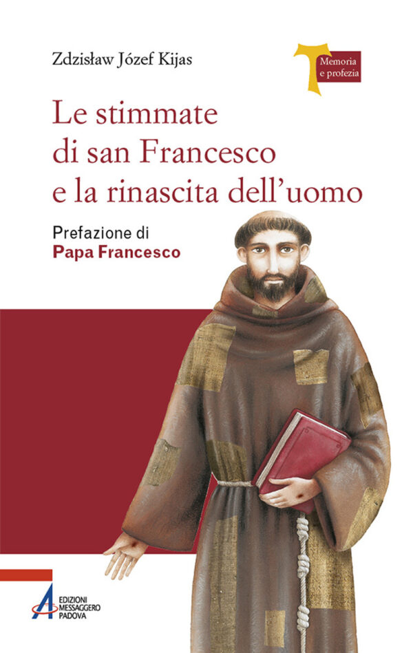 Libro stimmate di San Francesco e la rinascita dell'uomo di Zdzisław Józef Kijas - ean 9788825058994 - EMP - Edizioni Messaggero Padova