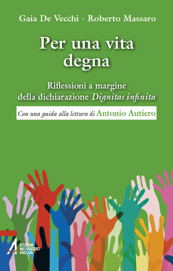 Libro Per una vita degna. Riflessioni a margine della dichiarazione «Dignitas infinita» di Gaia De Vecchi; Roberto Massaro - ean 9788825059069 - EMP - Edizioni Messaggero Padova