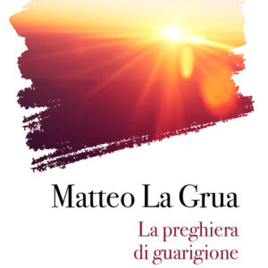 Libro preghiera di guarigione di Matteo La Grua - ean 9788825059434 - EMP - Edizioni Messaggero Padova