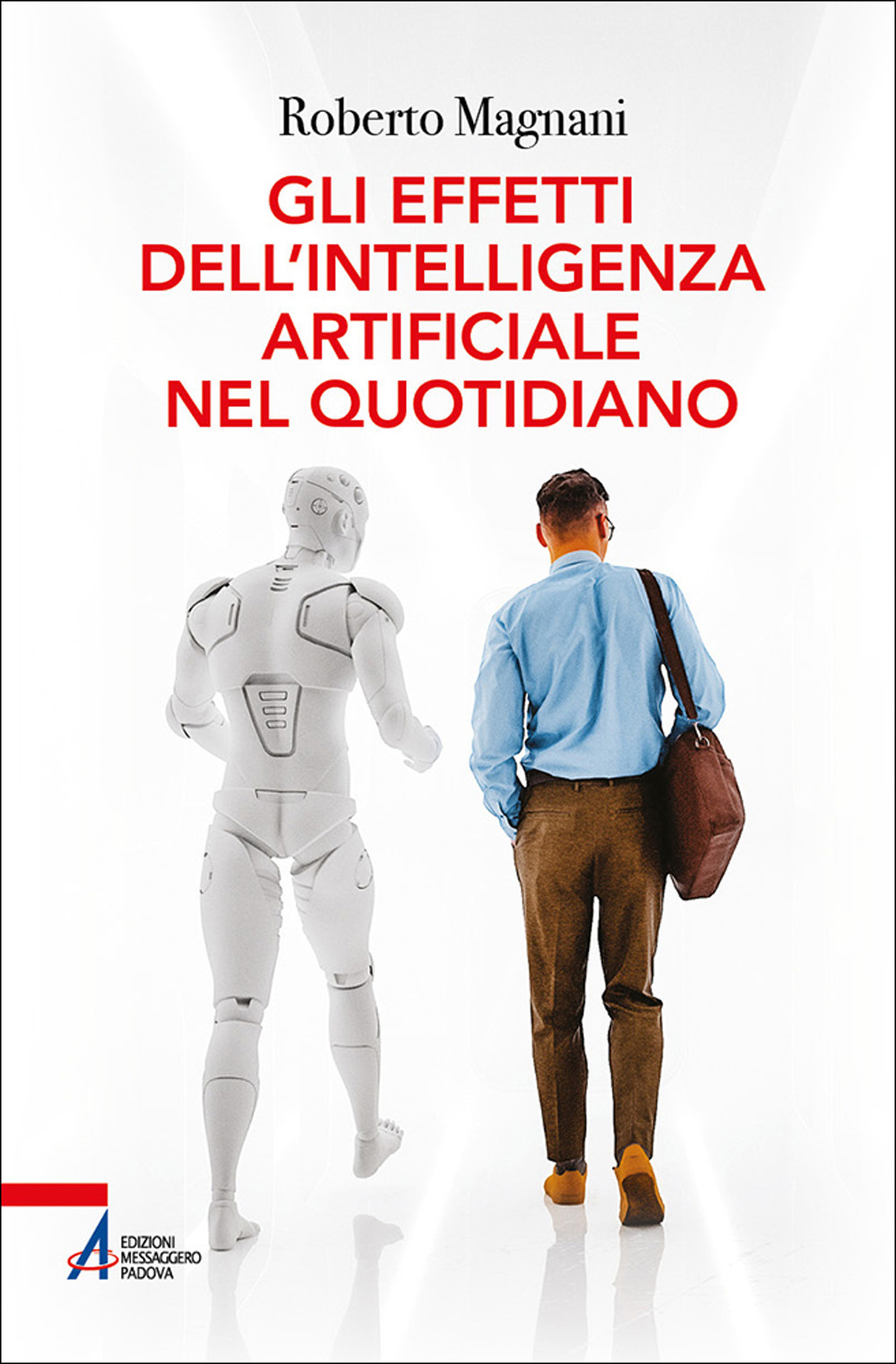 Libro effetti dell'intelligenza artificiale nel quotidiano di Roberto Magnani - ean 9788825059878 - EMP - Edizioni Messaggero Padova