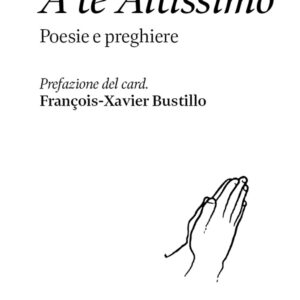 Libro A te altissimo. Poesie e preghiere di Jorge (frate) Fernandez - ean 9788825059960 - EMP - Edizioni Messaggero Padova