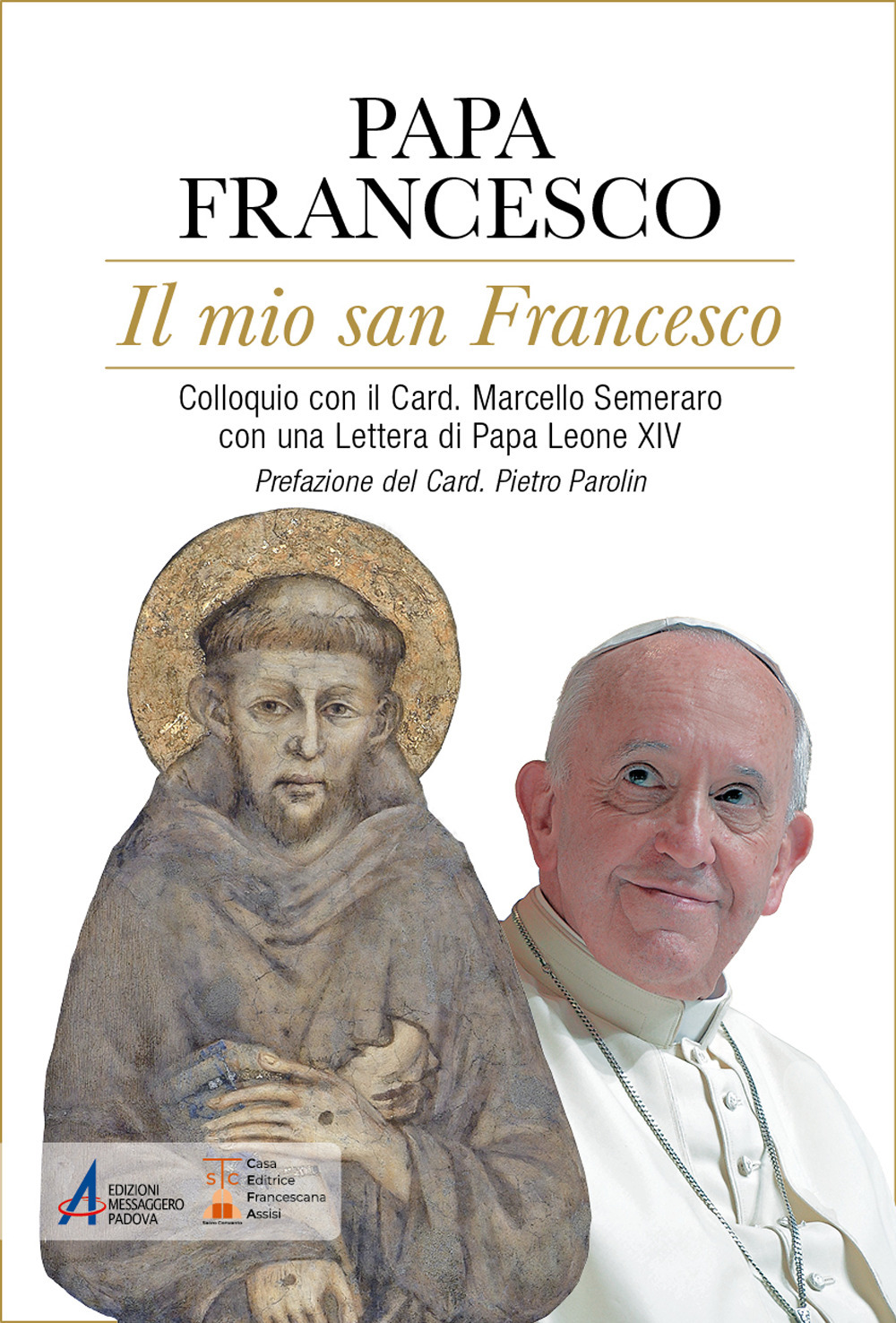 Libro mio san Francesco. Colloquio con il Card. Marcello Semeraro con una Lettera di Papa Leone XIV di Francesco (Jorge Mario Bergoglio) - ean 9788825060287 - EMP - Edizioni Messaggero Padova