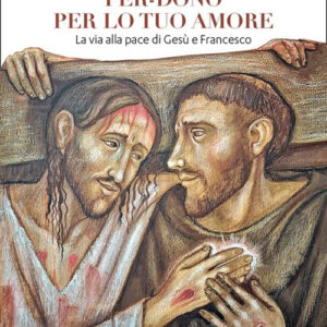 Libro Per-dono per lo tuo amore. La via alla pace di Gesù e Francesco d'Assisi di Pietro Maranesi - ean 9788825060447 - EMP - Edizioni Messaggero Padova