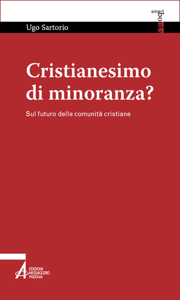 Libro Cristianesimo di minoranza? Sul futuro delle comunità cristiane di Ugo Sartorio - ean 9788825060539 - EMP - Edizioni Messaggero Padova