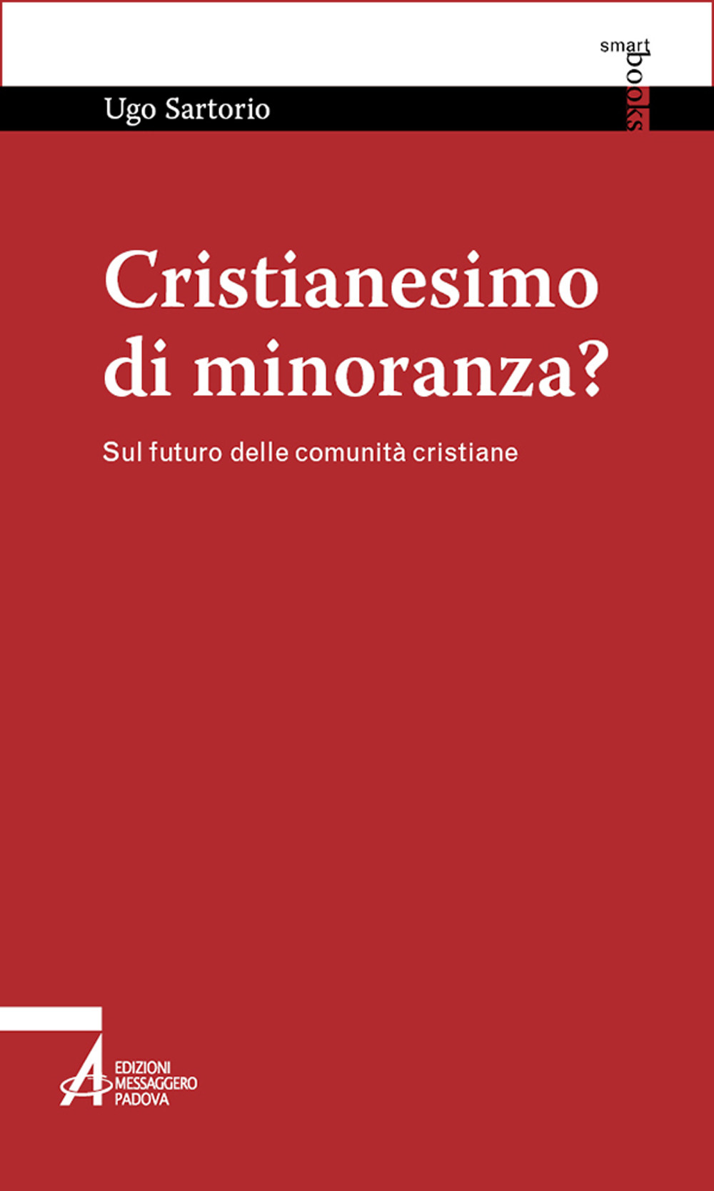 Libro Cristianesimo di minoranza? Sul futuro delle comunità cristiane di Ugo Sartorio - ean 9788825060539 - EMP - Edizioni Messaggero Padova