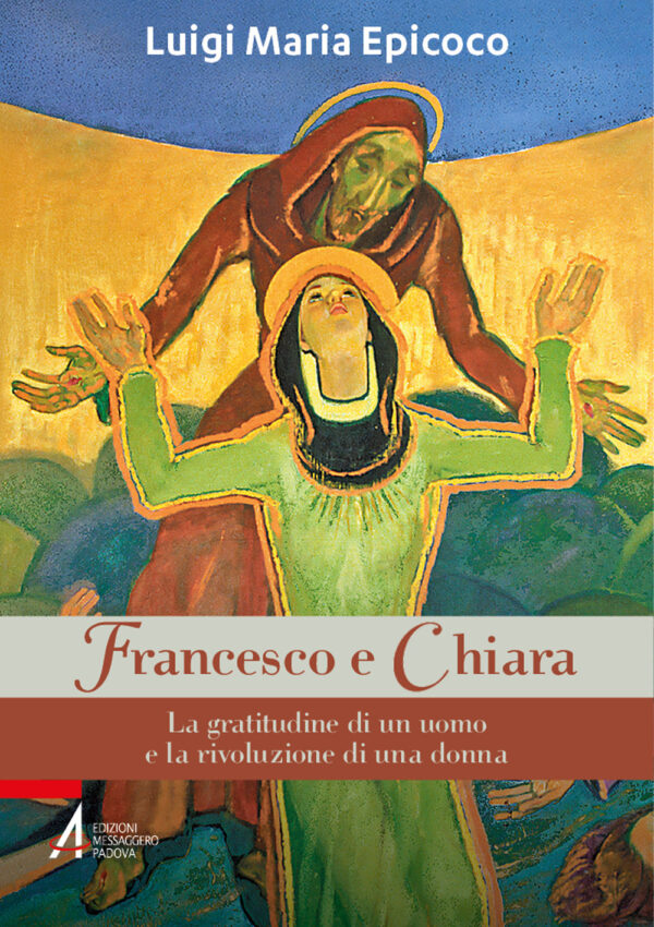 Libro Francesco e Chiara. La gratitudine di un uomo e la rivoluzione di una donna di Luigi Maria Epicoco - ean 9788825060942 - EMP - Edizioni Messaggero Padova