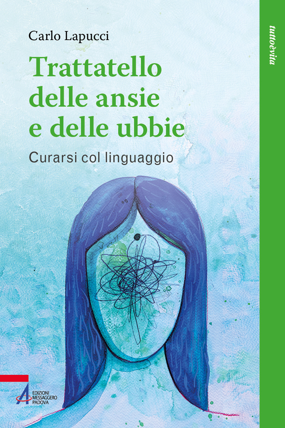 Libro Trattatello delle ansie e delle ubbie. Curarsi col linguaggio di Carlo Lapucci - ean 9788825061284 - EMP - Edizioni Messaggero Padova