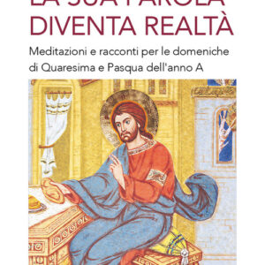Libro sua parola diventa realtà. Meditazioni e racconti per le domeniche di Quaresima e Pasqua dell'anno A di Roberto Laurita - ean 9788825061840 - EMP - Edizioni Messaggero Padova