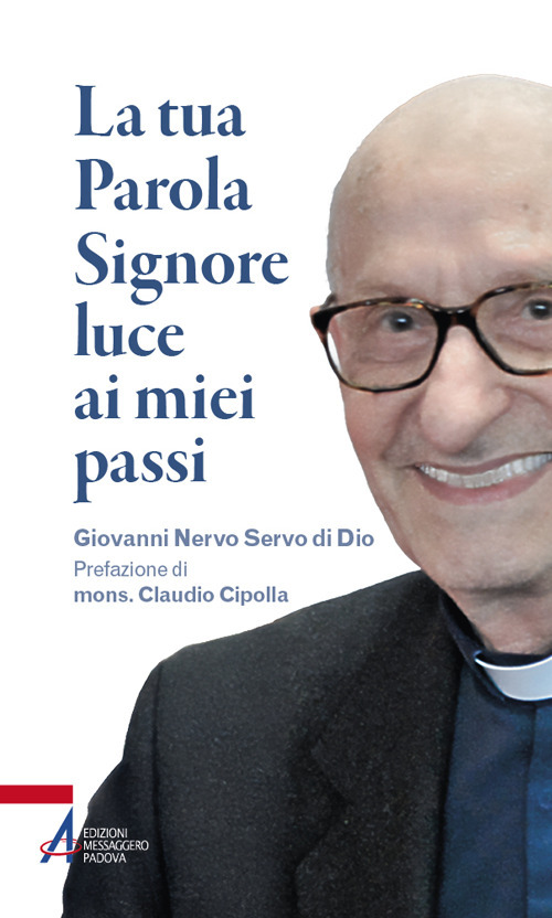 Libro tua parola Signore luce ai miei passi. Giovanni Nervo servo di Dio di Lorenzo Celi - ean 9788825062113 - EMP - Edizioni Messaggero Padova