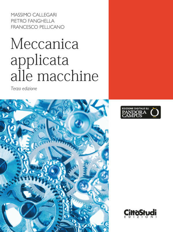 Libro Meccanica applicata alle macchine di Massimo Callegari; Pietro Fanghella; Francesco Pellicano - ean 9788825174397 - CittàStudi