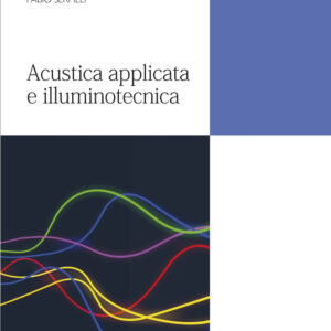 Libro Acustica applicata e illuminotecnica di Gianni Cesini; Valter Lori; Fabio Serpilli - ean 9788825174427 - CittàStudi