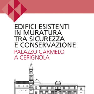 Libro Edifici esistenti in muratura tra sicurezza e conservazione. Palazzo Carmelo a Cerignola di  - ean 9788825174533 - CittàStudi