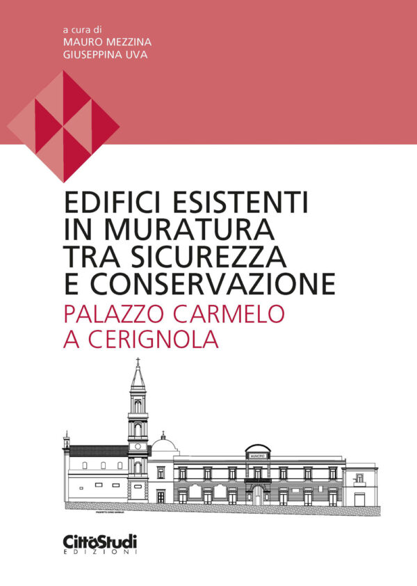 Libro Edifici esistenti in muratura tra sicurezza e conservazione. Palazzo Carmelo a Cerignola di  - ean 9788825174533 - CittàStudi