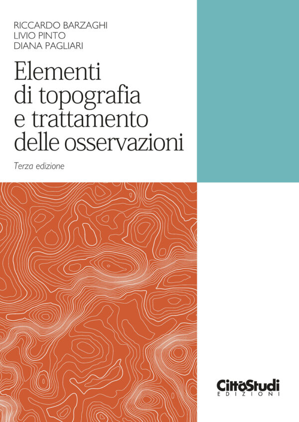 Libro Elementi di topografia e trattamento delle osservazioni di Riccardo Barzaghi; Livio Pinto; Diana Pagliari - ean 9788825174540 - CittàStudi