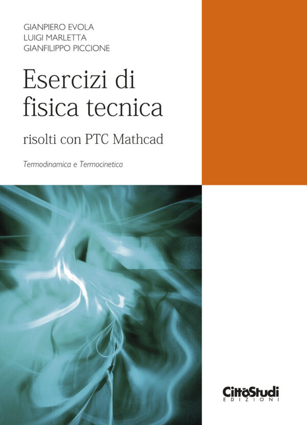 Libro Esercizi di fisica tecnica. Risolti con PTC Mathcad. Termodinamica e termocinetica di Gianpiero Evola; Luigi Marletta; Gianfilippo Piccione - ean 9788825174557 - CittàStudi