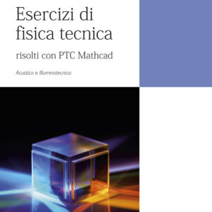 Libro Esercizi di fisica tecnica. Risolti con PTC Mathcad. Acustica e illuminotecnica di Gianpiero Evola; Luigi Marletta; Gianfilippo Piccione - ean 9788825174564 - CittàStudi