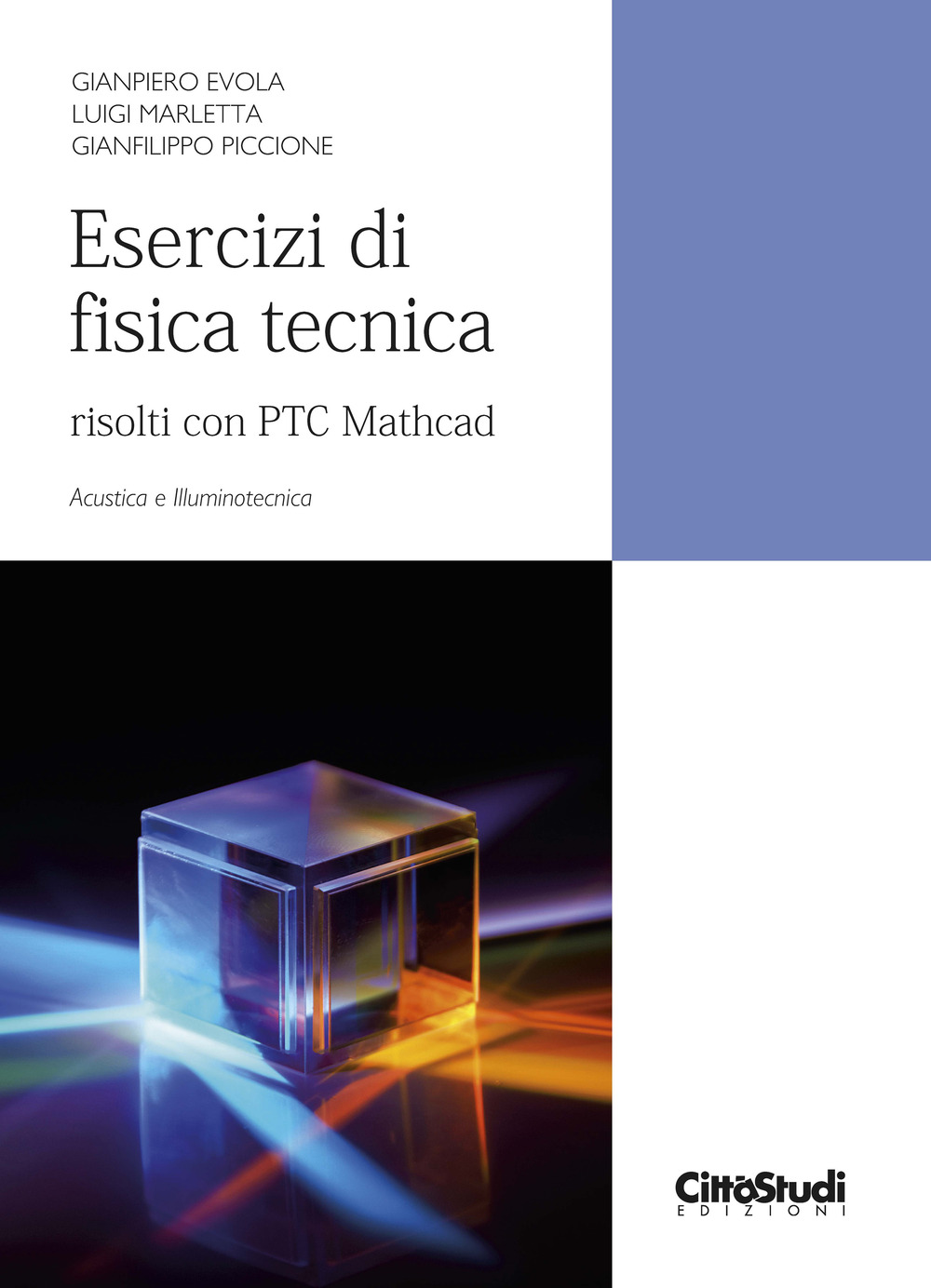 Libro Esercizi di fisica tecnica. Risolti con PTC Mathcad. Acustica e illuminotecnica di Gianpiero Evola; Luigi Marletta; Gianfilippo Piccione - ean 9788825174564 - CittàStudi