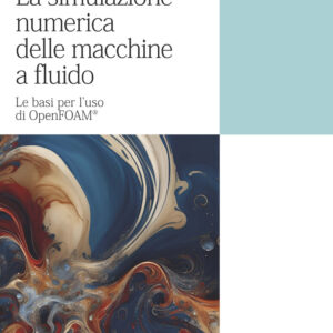 Libro simulazione numerica delle macchine a fluido. Le basi per l'uso di OpenFOAM® di Giovanni Caramia; Elia Distaso - ean 9788825174670 - CittàStudi