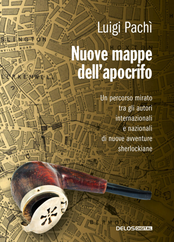 Libro Nuove mappe dell'apocrifo. Un percorso mirato tra gli autori di nuove avventure sherlockiane di Luigi Pachì - ean 9788825414905 - Delos Digital