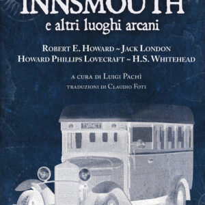 Libro biglietto per Innsmouth e altri luoghi arcani di Howard P. Lovecraft; Robert E. Howard; Jack London; Henry S. Whitehead - ean 9788825417289 - Delos Digital