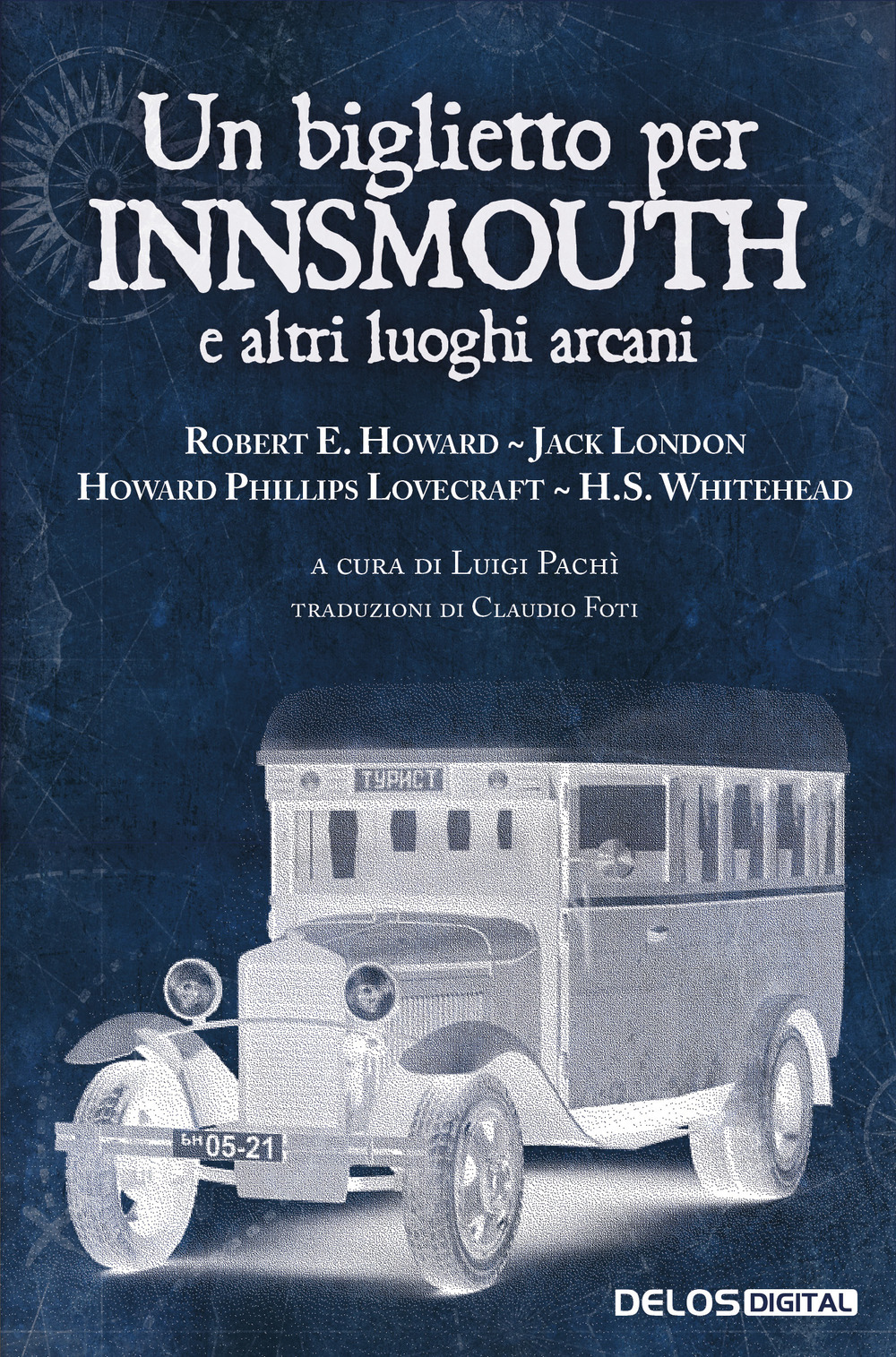 Libro biglietto per Innsmouth e altri luoghi arcani di Howard P. Lovecraft; Robert E. Howard; Jack London; Henry S. Whitehead - ean 9788825417289 - Delos Digital