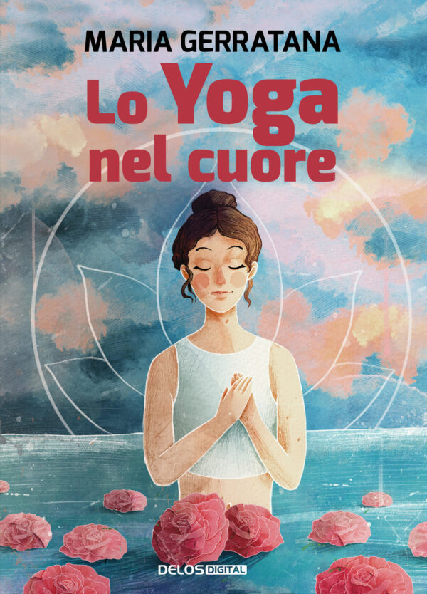 Libro yoga nel cuore di Maria Gerratana - ean 9788825417869 - Delos Digital