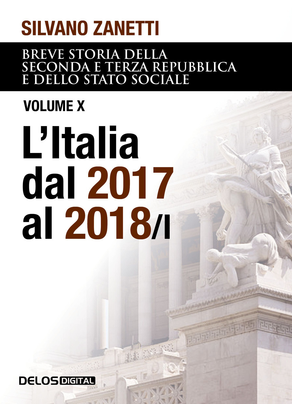 Libro Breve storia della seconda e terza Repubblica dal 1994 al 2018 e dello stato sociale di Silvano Zanetti - ean 9788825423297 - Delos Digital