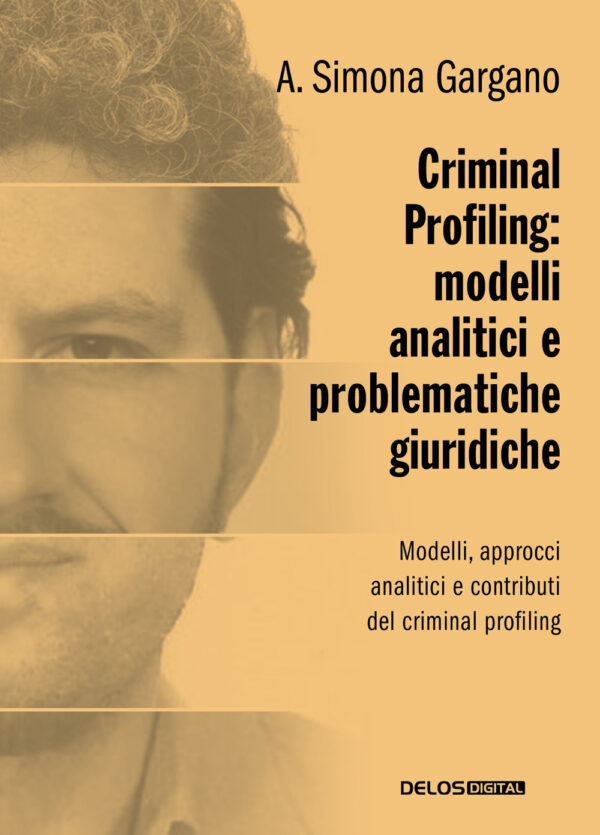 Libro Criminal profiling: modelli analitici e problematiche giuridiche di Simona A. Gargano - ean 9788825423501 - Delos Digital