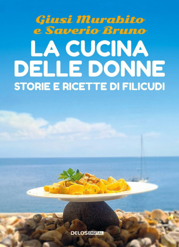 Libro cucina delle donne. Storie e ricette di Filicudi di Giusi Murabito; Saverio Bruno - ean 9788825425352 - Delos Digital