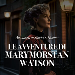 Libro All'ombra di Sherlock Holmes. Le avventure di Mary Morstan Watson di Stefano Guerra; Enrico Solito; Mauro Castellini; Gianluca Guerra - ean 9788825425833 - Delos Digital