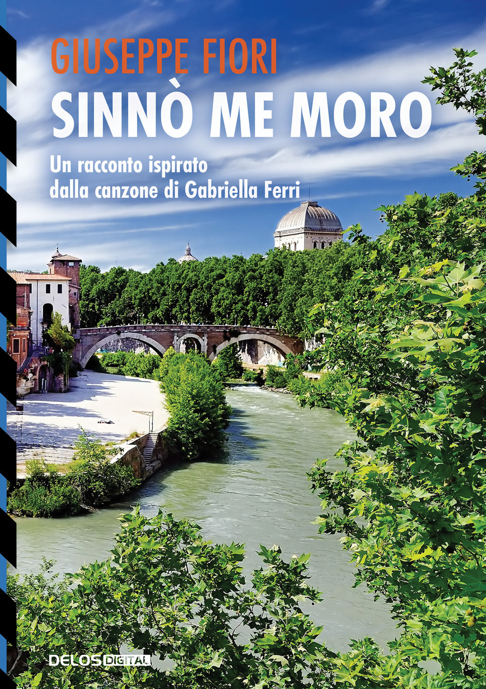 Libro Sinnò me moro. Un racconto ispirato dalla canzone di Gabriella Ferri di Giuseppe Fiori - ean 9788825426694 - Delos Digital