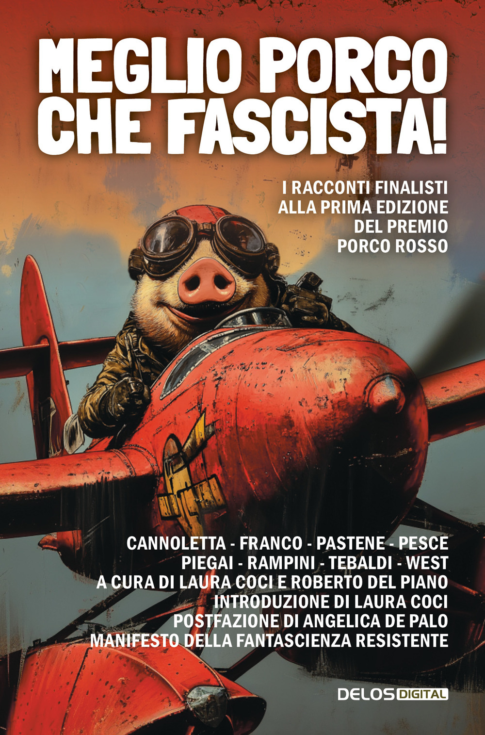 Libro Meglio porco che fascista! I racconti finalisti della prima edizione del premio Porco Rosso di  - ean 9788825430288 - Delos Digital