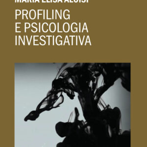 Libro Profiling e psicologia investigativa di Maria Elisa Aloisi; Giorgio Stefano Manzi - ean 9788825430837 - Delos Digital