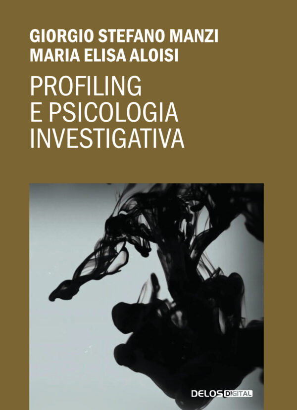 Libro Profiling e psicologia investigativa di Maria Elisa Aloisi; Giorgio Stefano Manzi - ean 9788825430837 - Delos Digital