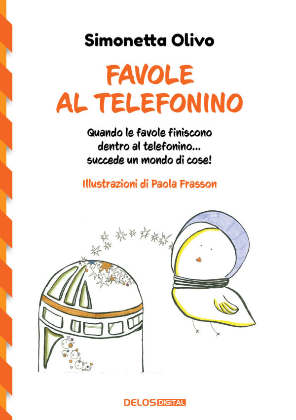 Libro Favole al telefonino. Quando le favole finiscono dentro al telefonino...succede un mondo di cose! di Simonetta Olivo - ean 9788825434736 - Delos Digital