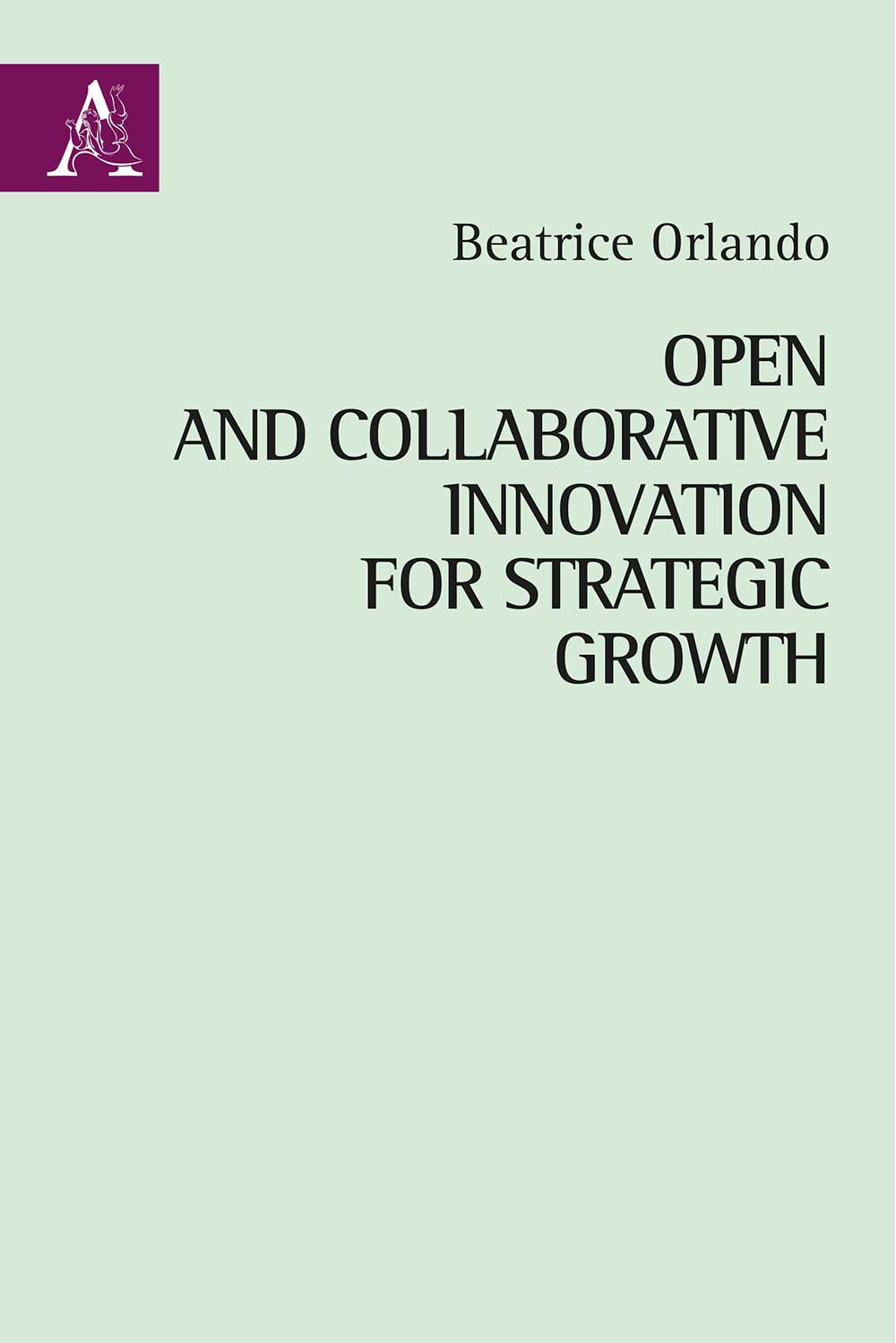 Libro Open and collaborative innovation for strategic growth di Beatrice Orlando - ean 9788825513998 - Aracne