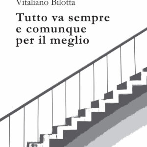 Libro Tutto va sempre e comunque per il meglio di Vitaliano Bilotta - ean 9788825520750 - Aracne