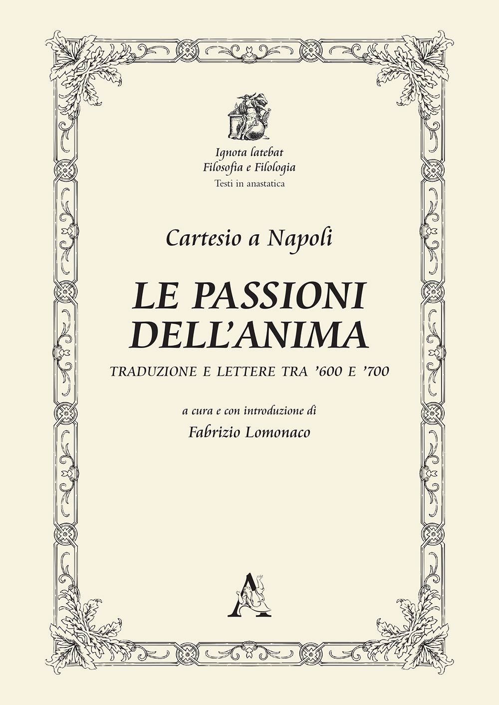 Libro passioni dell'anima. Traduzione e lettere tra '600 e '700 di Renato Cartesio - ean 9788825523041 - Aracne