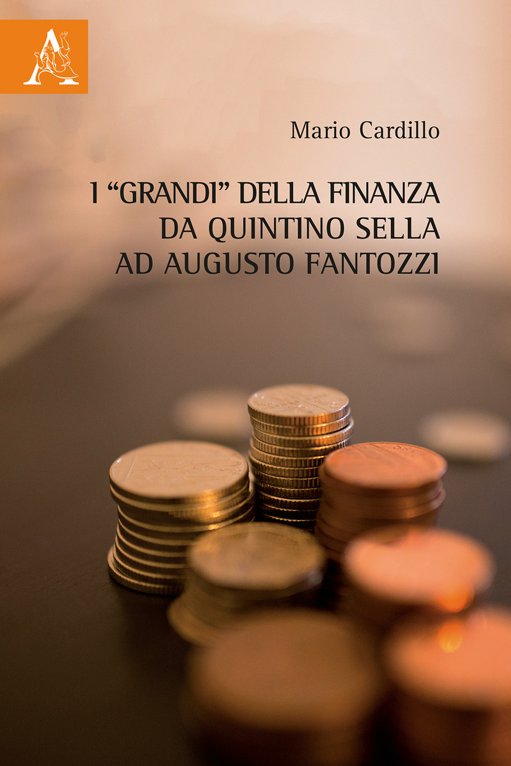 Libro «grandi» della finanza da Quintino Sella ad Augusto Fantozzi di Mario Cardillo - ean 9788825526332 - Aracne