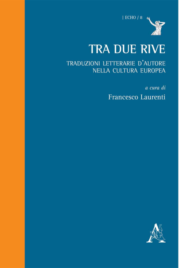 Libro Tra due rive. Traduzioni letterarie d'autore nella cultura europea di  - ean 9788825526585 - Aracne