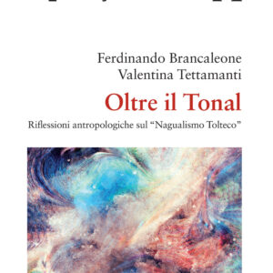 Libro Oltre il tonal. Riflessioni antropologiche sul «Nagualismo Tolteco» di Ferdinando Brancaleone; Valentina Tettamanti - ean 9788825527551 - Aracne