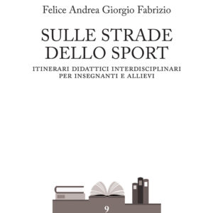 Libro Sulle strade dello sport. Itinerari didattici interdisciplinari per insegnanti e allievi di Felice Andrea Giorgio Fabrizio - ean 9788825527766 - Aracne