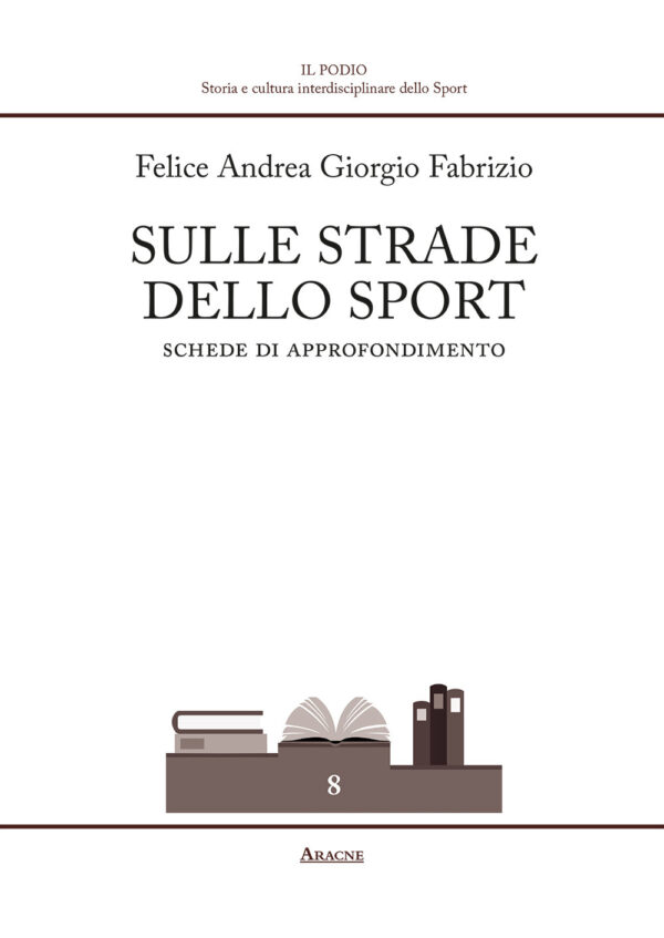 Libro Sulle strade dello sport. Schede di approfondimento di Felice Andrea Giorgio Fabrizio - ean 9788825527773 - Aracne