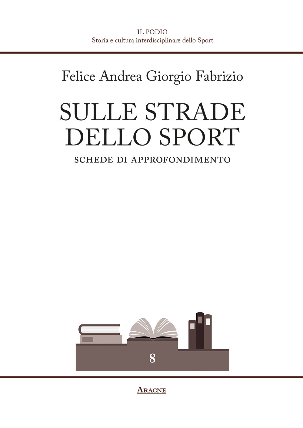 Libro Sulle strade dello sport. Schede di approfondimento di Felice Andrea Giorgio Fabrizio - ean 9788825527773 - Aracne