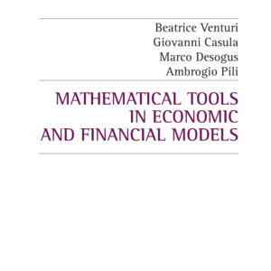 Libro Mathematical tools in economic and financial models di Beatrice Venturi; Giovanni Casula; Marco Desogus; Ambrogio Pili - ean 9788825528121 - Aracne